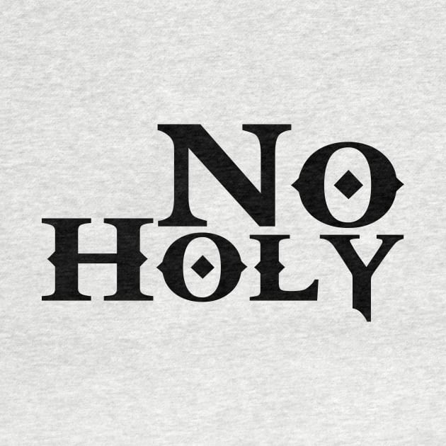 No Holy Atheist T-Shirt by godlessmom